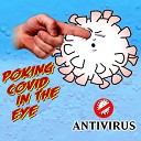 Antivirus - Poking COVID in the Eye