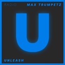 Max Trumpetz - Unleash Radio Edit