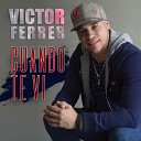Victor Ferrer - Cuando Te Vi
