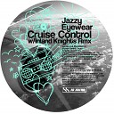 Jazzy Eyewear - Cruise Control Inland Knights Remix