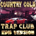Country Gold - Trap Club EDM Version