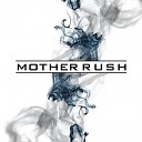 Mother Rush - Cambio de Proceso