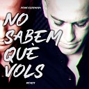 Pere Espinosa - No sabem qu vols Remix