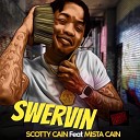 Scotty Cain feat Mista Cain - SWERVIN