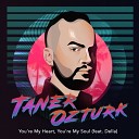 Taner Ozturk feat Della - Youre My Heart Youre My Soul Extended Mix