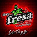 Banda Fresa Roja - Solos T y Yo