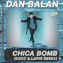 Dan Balan - Chica Bomb Dzoz Lapin Radio Edit vk com fresh music…