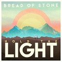 Bread of Stone - With All of My Heart