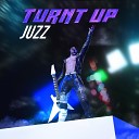 JUZZ - Turnt Up
