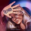 KREMLYAKOVA - Destroy