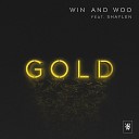 Win and Woo feat Shaylen - Gold Feat Shaylen