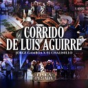 Jorge Gamboa El Chalinillo - Corrido de Luis Aguirre poca Pesada En Vivo