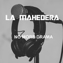 LA MAHEDERA - No More Drama