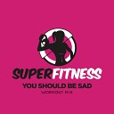 SuperFitness - You Should Be Sad Instrumental Workout Mix 132…