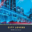 DJMistermixe - City Lovers