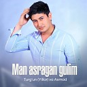 Turg un Yillar feat Axmad - Man asragan gulim