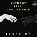 Anthony feat Just As Erik - Touch Me