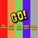 Erik Stephen Lady Dang Ill Seer feat Createladyj Swell… - Go feat Createladyj Swell Rell