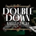 Balisong 29 feat Og Libra Osnizzle - Double Down feat Og Libra Osnizzle