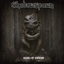 Shadowspawn - Life is the Way You Die
