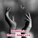 Trío América - Por Fin te Arrepentiste