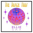 Ellie Sax - The Dance Floor Extended Edit