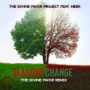 The Divine Favor Project feat Meek - Seasons Change The Divine Favor Remix