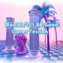 Augustin C - Wouldn t It Be Good Cover Version