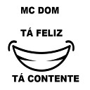 Mc Dom Original - T Feliz T Contente