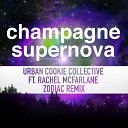 Urban Cookie Collective feat Rachel McFarlane - Champagne Supernova Zodiac Extended Edit
