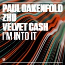 Paul Oakenfold ZHU Velvet Cash - I m Into It