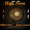 Shawn Paris feat Rocky Luciano - High Noon