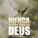 DJ Magr o de SG Mc DG da Coruja - Nunca Foi Sorte Sempre Foi Deus