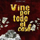 Sturt MC E2 - Vine por Todo el Cash