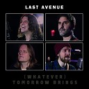 Last Avenue - Whatever Tomorrow Brings
