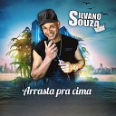 Silvano Souza - Arrasta pra Cima