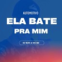 DJ BZK MC BZ - Automotivo Ela Bate pra Mim