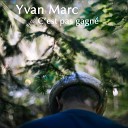 Yvan Marc - C est pas gagn