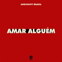 Audiogift Brasil - Amar Algu m