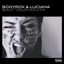 Bodyrox Luciana - Shut Your Mouth Original Mix