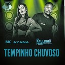 Mc Ayana Dj Paulinho Pierry - Tempinho Chuvoso