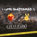 CHAVE1RO - I Love Skateboard 2