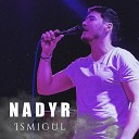 Nadyr - Ismigul
