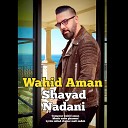 Wahid Aman - Shayad Nadani