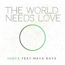 Hinca feat Maya Days - The World Needs Love Little Nancy Remix