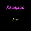 Aywi - Ragaligg