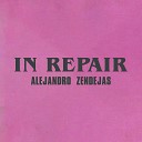 Alejandro Zendejas - In Repair Cover
