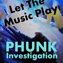 Phunk Investigation - Let the Music Play