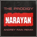 The Prodigy - Narayan Andrey Rain Remix