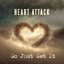 Heart Attack - Go Just Get It Radio Version